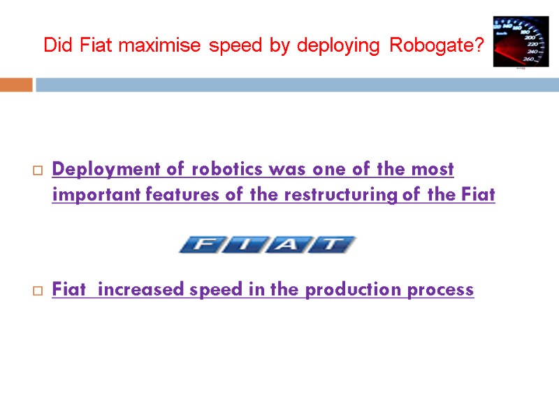 Did Fiat maximise speed by deploying Robogate?       Deployment
